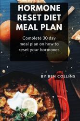 Hormone Reset Diet Meal Plan : Complete 30 Day Meal Plan on How to Reset Your Hormones