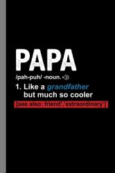 Papa Definition : Father's Day Love Protector Hero Family Gift for Father Daddy and Dad (6 X9 ) Dot Grid Notebook to Write In