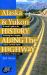 Alaska and Yukon History along the Highway : A Traveller's Guide to the Fascinating Facts, Intriguing Incidents and Lively Legends in Yukon and Alaska's Remarkable Past