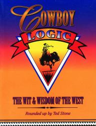 Cowboy Logic : The Wit and Wisdom of the West