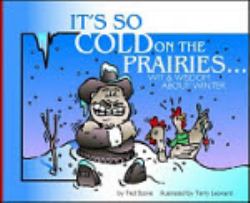 It's So Cold on the Prairies : Wit and Wisdom about Winter