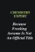 Chemistry Expert Because Freeking Awsome Is Not an Official Title : Writing Careers Journals and Notebook. a Way Towards Enhancement