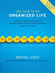 One Year to an Organized Life : From Your Closets to Your Finances, the Week-By-Week Guide to Getting Completely Organized for Good