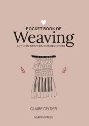 Pocket Book of Weaving : Mindful Crafting for Beginners