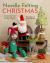 Needle Felting Christmas : Fun Step-By-step Holiday Projects