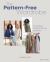 The Pattern-Free Wardrobe : 10 Simple Dressmaking Projects