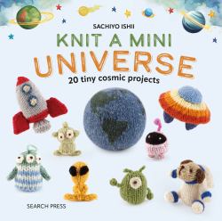 Knit a Mini Universe : 20 Tiny Cosmic Creatures to KnitComments