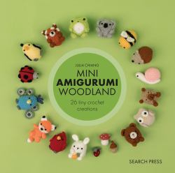 Mini Amigurumi Woodland : 26 Tiny Crochet Creations