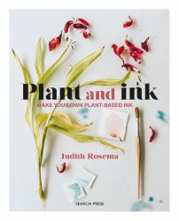 Plant and Ink : Make Your Own Plant-Based Ink