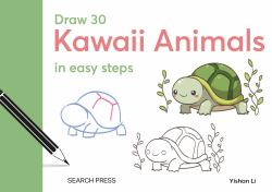 Draw 30: Kawaii Animals : In Easy Steps