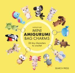 Mini Amigurumi Bag Charms : 23 Adorable Keyrings to Crochet