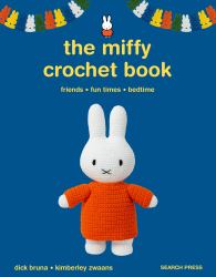 The Miffy Crochet Book : 16 Projects for Friends, Fun Times and Bedtime