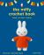 The Miffy Crochet Book : 16 Projects for Friends, Fun Times and Bedtime The Miffy Crochet Book : 16 Projects for Friends, Fun Times and Bedtime