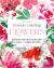 Reverse Coloring: Flowers : Add Your Own Lines and Doodles to Create Unique Artworks