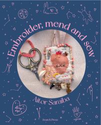 Embroider, Mend and Sew : Creative Storytelling Through Textile Art