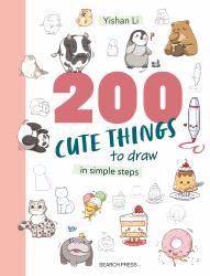 200 Cute Things to Draw : In Simple Steps