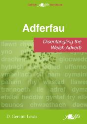 Adferfau - Disentangling the Welsh Adverb : Disentangling the Welsh Adverb