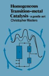 Homogeneous Transition-Metal Catalysis : A Gentle Art