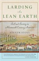 Larding the Lean Earth : Soil and Society in Nineteenth-Century America