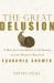Great Delusion : A Mad Inventor, Death in the Tropics and the Utopian Origins of Economic Growth