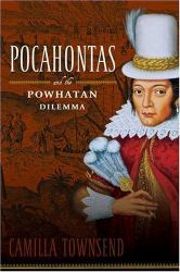 Pocahontas and the Powhatan Dilemma : The American Portraits Series