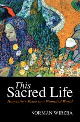 This Sacred Life : Humanity in a Wounded World