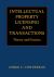 Intellectual Property Licensing and Transactions : Theory and Practice
