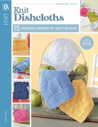 Knit Dishcloths : 15 Designs Inspired by Quilt Blocks