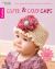 Cute and Cozy Caps : Playful Styles to Make for Toddlers; 10 Crochet Designs