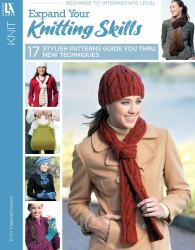 Expand Your Knitting Skills : 17 Stylish Patterns Guide You Thru New Techniques