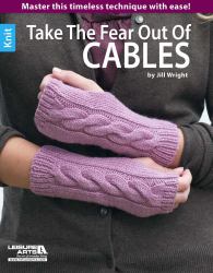 Take the Fear Out of Cables Knitting : Master This Timeless Technique with Ease!