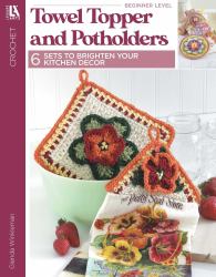 Towel Toppers and Potholders : 6 Sets to Brighten Your Kitchen Decor