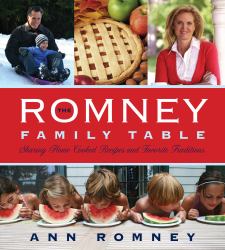 The Romney Family Table : Sharing Home-Cooked Recipes and Favorite Traditions