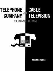 Telephone Company and Cable TV : Key Technical, Economic, Legal and Policy Issues