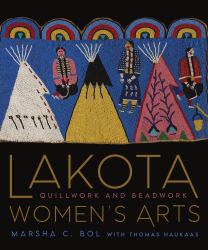 Lakota Women's Arts : Quillwork and Beadwork