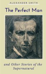 The Perfect Man and Other Stories of the Supernatural