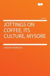Jottings on Coffee, Its Culture, Mysore
