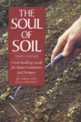 The Soul of Soil : A Soil-Building Guide for Master Gardeners and Farmers, 4th Edition