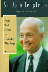 Sir John Templeton : From Wall Street to Humility Theology