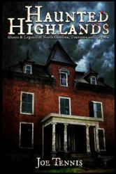 Haunted Highlands : Ghosts & Legends of North Carolina, Tennessee, and Virginia