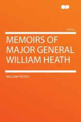 Memoirs of Major General William Heath