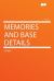 Memories and Base Details