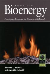 Wood for Bioenergy : Forests As a Resource for Biomass and Biofuels