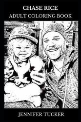 Chase Rice Adult Coloring Book : Country Music Legend and TV Personality, Acclaimed Singer and Songwriting Icon Inspired Adult Coloring Book