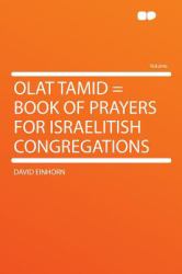 Olat Tamid = Book of Prayers for Israelitish Congregations