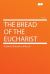 The Bread of the Eucharist