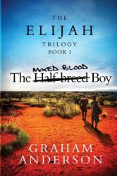 The Elijah Trilogy Book One: the Half-Breed Boy