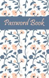 Password : Password Book 5*8 Inch 120 Pages. Internet Password Logbook, Keep Track of Usernames, Passwords, Web Addresses in One Organized Location