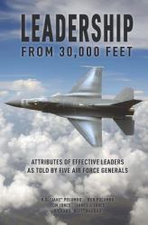Leadership from 30,000 Feet : Attributes of Effective Leaders As Told by Five Air Force Generals