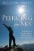 Piercing the Sky : A Journey of Awakening to Spirit, Self and Sacred Spaces